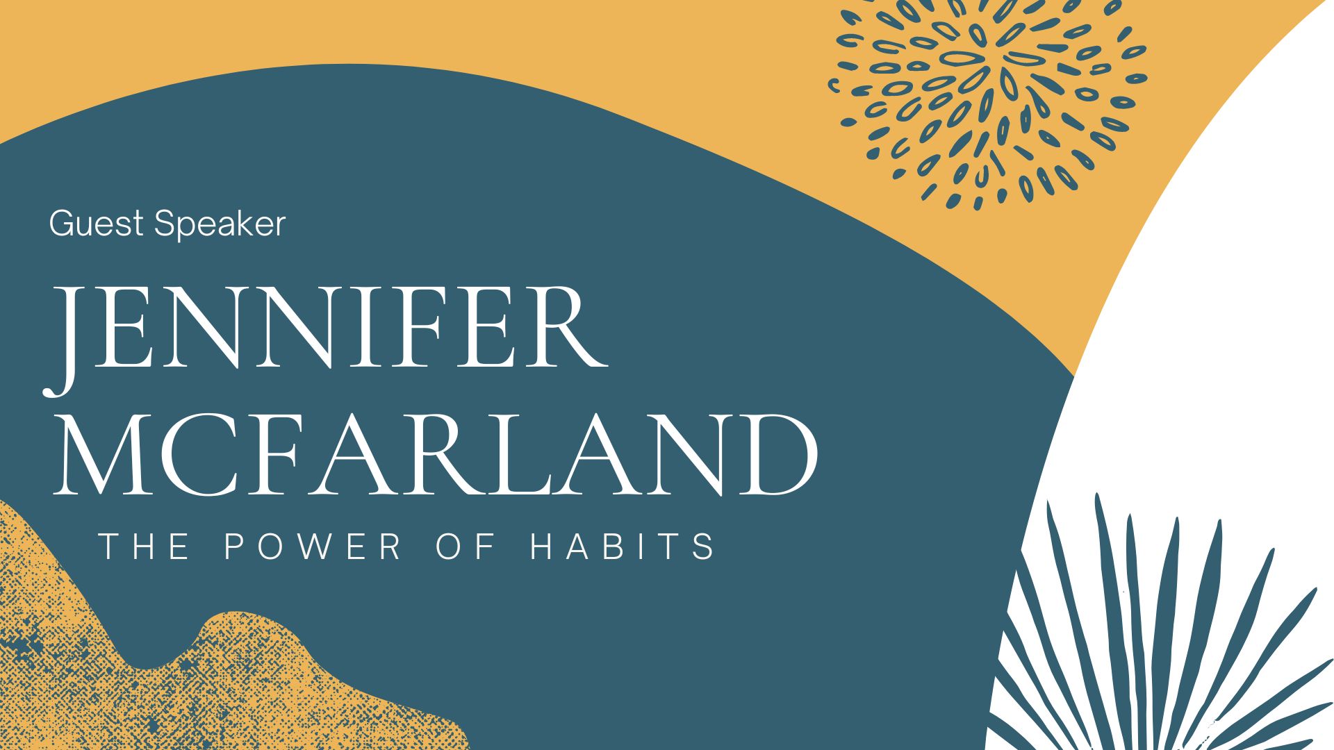 Guest Speaker: Jennifer McFarland, the Power of Habits