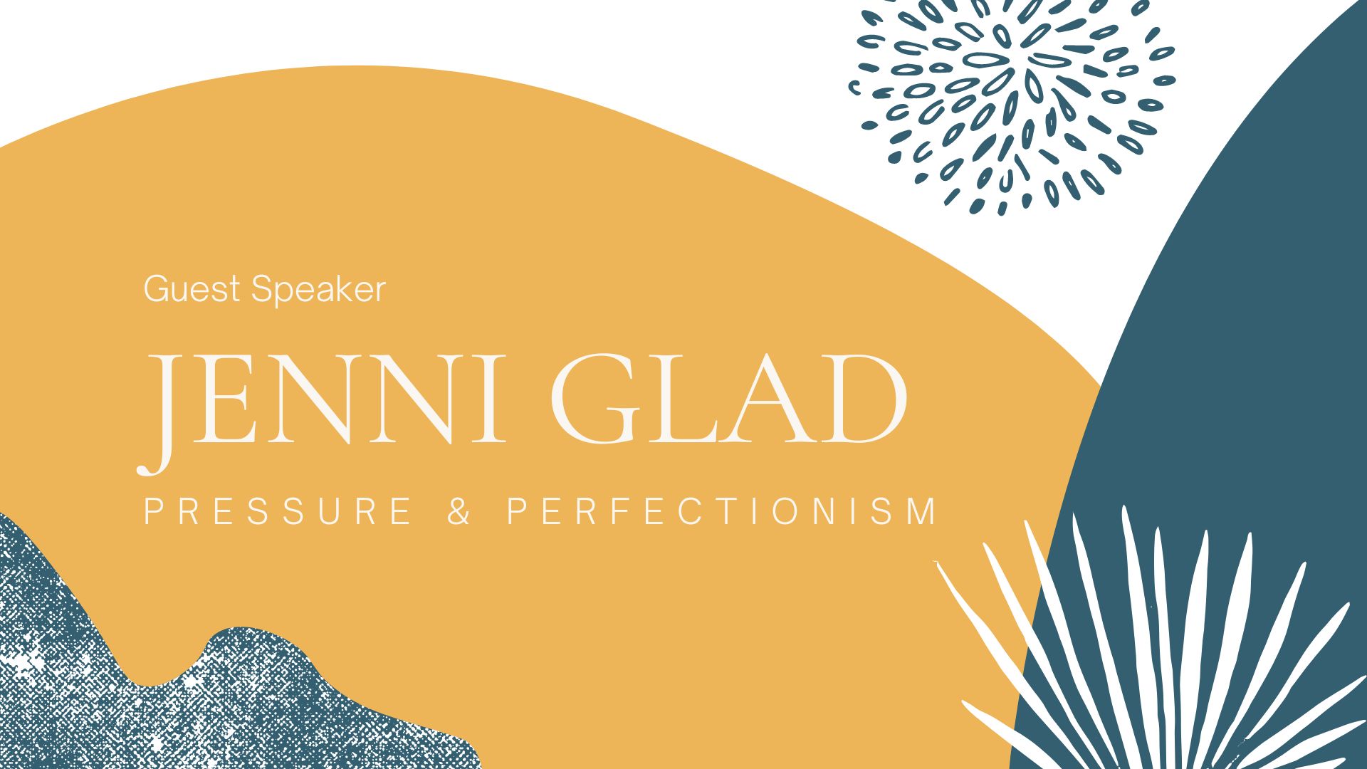 Pressure and Perfectionism with guest speaker Jenni Glad