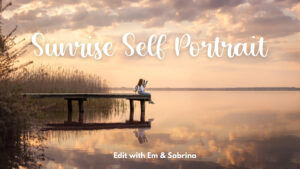 Sunrise Self Portrait: Edit Together with Sabrina